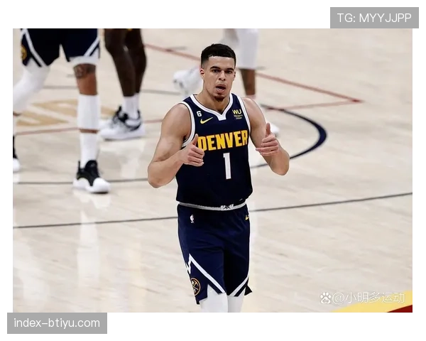 掘金队小迈克尔波特外线投射信心与状态逐步回升